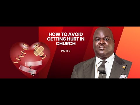 HOW TO AVOID GETTING HURT IN CHURCH PT 3 -Dr Olumide Emmanuel