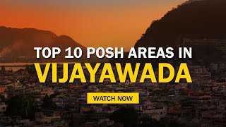 Top 10 Posh Areas In Vijayawada/Best Residential Areas To Live In Vijayawada/Vijayawada City