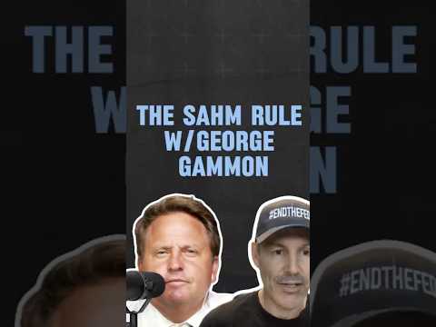 The Sahm Rule w/George Gammon