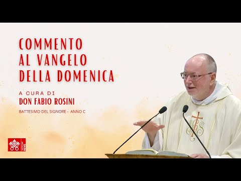 Battesimo del Signore -  Anno C - Commento al Vangelo a cura di Don Fabio Rosini