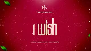 Haitham Kim - I Wish (Official Audio)