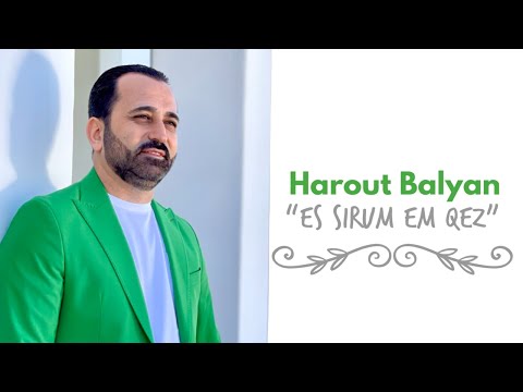 Harout Balyan: "Es Sirum Em Qez" (Official) 4K