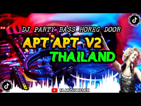 DJ APT APT THAILAND VIRALL!!! DJ PARTY BASS HOREG DOOR | FA MUSIC REMIX