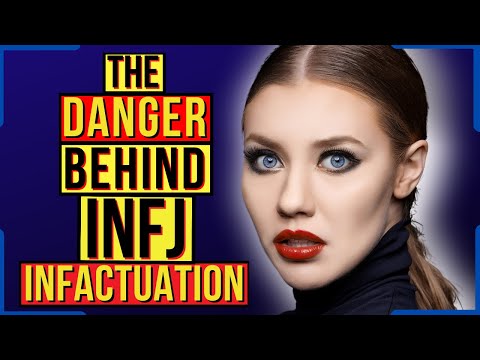 INFJ Infatuation And Why It Can Be Dangerous