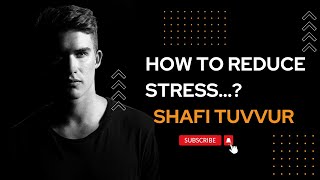 How to reduce STRESS? | ShaTalks | Shafi Tuvvur