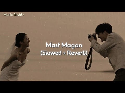 Mast Magan-Slowed+Reverb| Use headphones🎧|Lofi💗👀#arijitsingh #slowedandreverb #viral