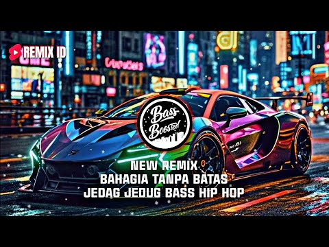 DJ TikTok! Bahagia Tanpa Batas New Jedag Jedug Bass Hip Hop