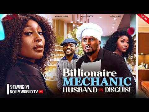 BILLIONAIRE MECHANIC HUSBAND IN DISGUISE - PEARL WATS, MAURICE SAM, EDDIE WATSON