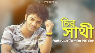 Chiro Sathi | চির সাথী | Radoyan Tamim Hridoy | New song | 2019