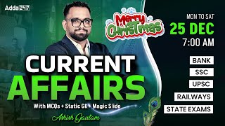 25 DECEMBER CURRENT AFFAIRS 2024 | ALL EXAMS IMP. CURRENT AFFAIRS | ASHISH GAUTAM SIR