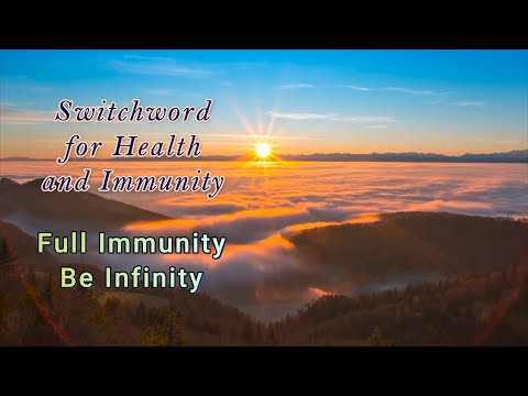 Switchword for Health and Immunity | Full Immunity Be Infinity