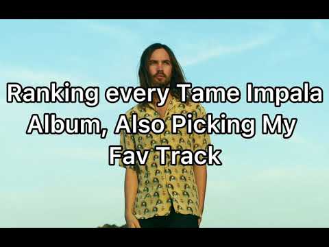 Ranking Every Tame Impala Album, Also Picking My Favorite Tracks