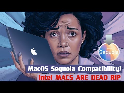 macOS Sequoia Compatibility! Intel MACS ARE DEAD RIP.? 2024