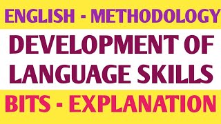 DEVELOPMENT OF LANGUAGE SKILLS | ENGLISH METHODOLOGY  | BITS EXPLANATION