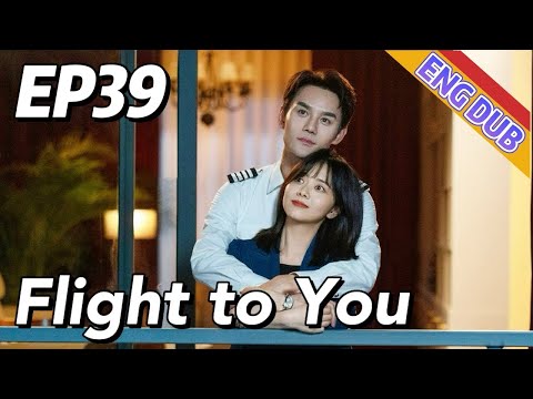 【Eng】 Flight to You Eps 39 ¦ Starring; Wang Kai, Tan Songyun ¦ Urban Romantic Korean Drama