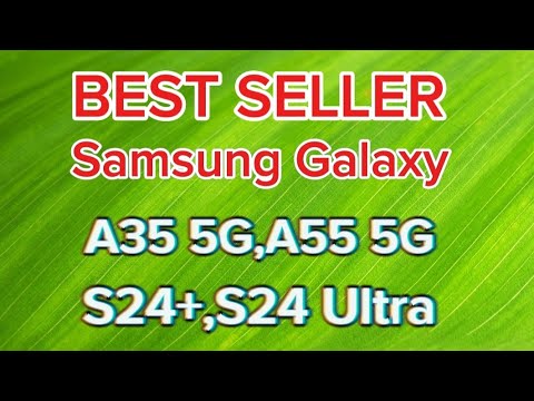 Samsung Galaxy A35 5G, GALAXY A55 5G S24 Galaxy S24 Ultra Best Seller