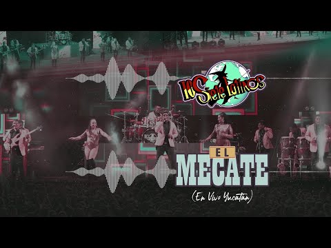 Los Siete Latinos - El Mecate (En Vivo Yucatán) (Video Lyric)