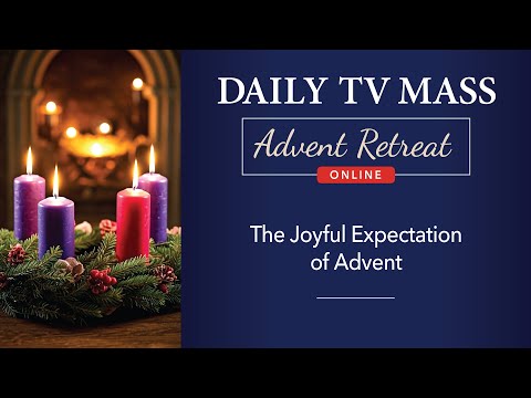 Advent Retreat 2024: First Sunday of Advent | Daily TV Mass