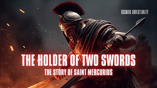 The Holder Of Two Swords | Saint Mercurius