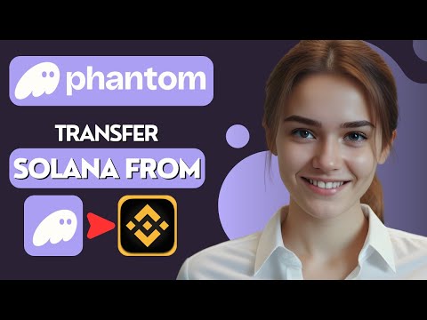 How to Transfer Solana from Phantom to Binance