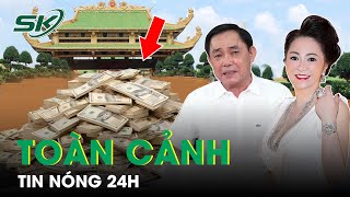 Toàn Cảnh Tin Nóng 24h | Tin Tức Thời Sự Cập Nhật Mới Nhất Hôm Nay | SKĐS