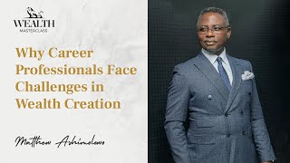 Why Career Professionals Face Challenges in Wealth Creation.