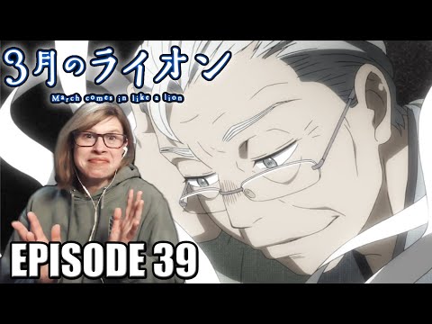 March Comes in Like a Lion // 3 Gatsu no Lion: Episode 39 Reaction! BURNT FIELDS!?