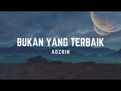 Adzrin -  Bukan Yang Terbaik (Lirik Video)