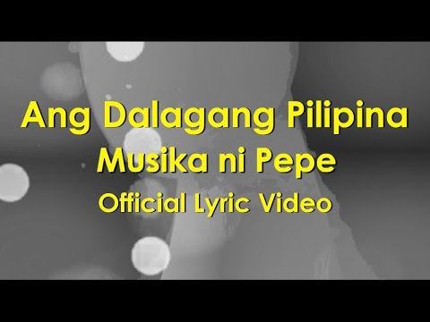 Musika Ni Pepe | Ang Dalagang Pilipina (Official Lyric Video)