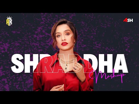 Shraddha Kapoor Mashup | Latest Mashup 2024 | Arijit Singh