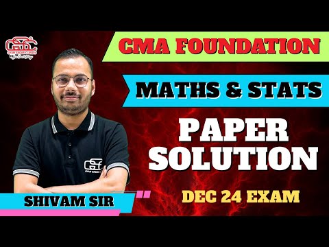 CMA FOUNDATION MATHS DEC 24 EXAM DETAILED PAPER SOLUTIONS | SHIVAM SIR | GYAN SAGAR CLASSES |