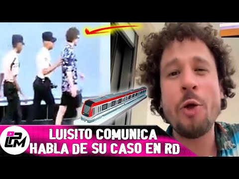 Luisito comunica explica lo sucedido en Metro Republica Dominicana