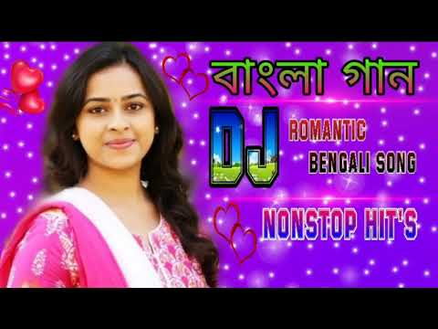 Bengali Old Romantic Nonstop Dj Song  -  বাংলা কিছু রোমান্টিক ডিজে গান  -  Bengali Old Dj Remix Song