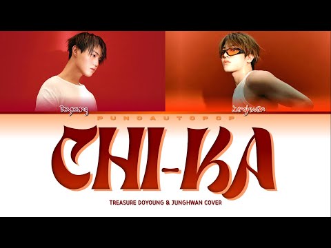 TREASURE 트레저 DOYOUNG & JUNGHWAN " Chi-Ka COVER " Lyrics (ColorCoded/ENG/HAN/ROM/가사)