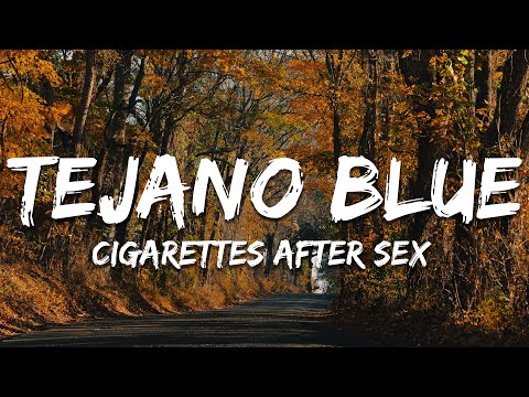 Cigarettes After Sex - Tejano Blue (Lyrics)