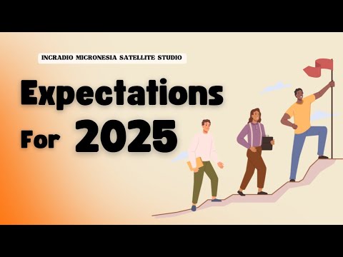 EXPECTATIONS FOR 2025 | INCRadio Micronesia @INCRadioDZEM954