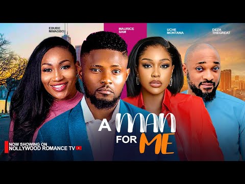 A MAN FOR ME ~ MAURICE SAM, DEZA THE GREAT, UCHE MONTANA, EBUBE NWAGBO 2024 NIGERIAN AFRICAN MOVIES