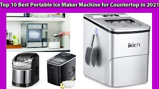 Top 10 Best Portable Ice Maker Machine for Countertop in 2021