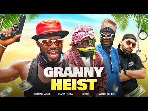 GRANNY HEIST | Brodashaggi | Mama Deola | Suberu | White Agbero