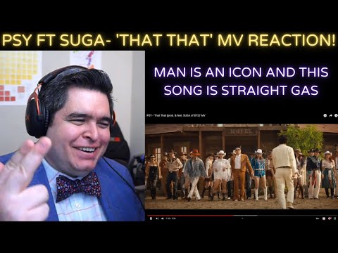 PSY Ft. SUGA- 'That That' MV REACTION!