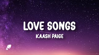 Kaash Paige - Love Songs (Lyrics) |  i miss my cocoa butter kisses, hope you smile when you listen