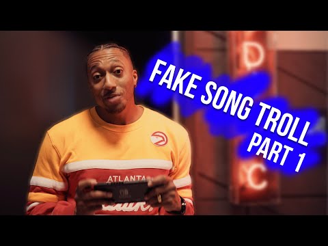 Fake Song Troll Pt. 1