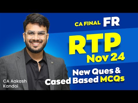 CA Final FR RTP Nov 24 | New Questions & Case Based MCQs | CA Aakash Kandoi |