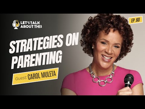 PARENTING AND STRATEGIST CONSULTANT CAROL MULETA