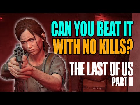 Can You Beat The Last of Us Part 2 With No Kills?