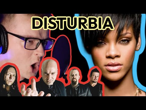 if Disturbed wrote "DISTURBIA" by Rihanna