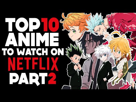 Top 10 Netflix Anime Series You Need To Watch