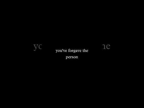 if the forgive a person, but you hang on to the anger, the pain and the hurt.aan you say you've.....