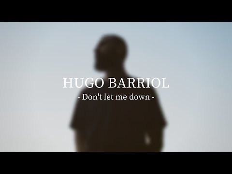 Hugo Barriol - Don't Let Me Down (Lyric video)