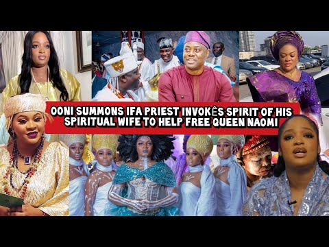 Ooni Summons IFA Priest Invokês Spirit of his Spiritual Wife to Help Free Queen Naomi